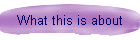 What this is about
